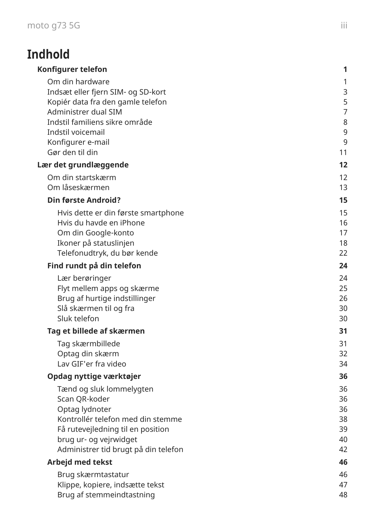 moto g73 5GiiiIndholdKonfigurer telefonOm din hardwareIndsæt eller fjern SIM- og SD-kortKopiér data fra den gamle telefonAdminis