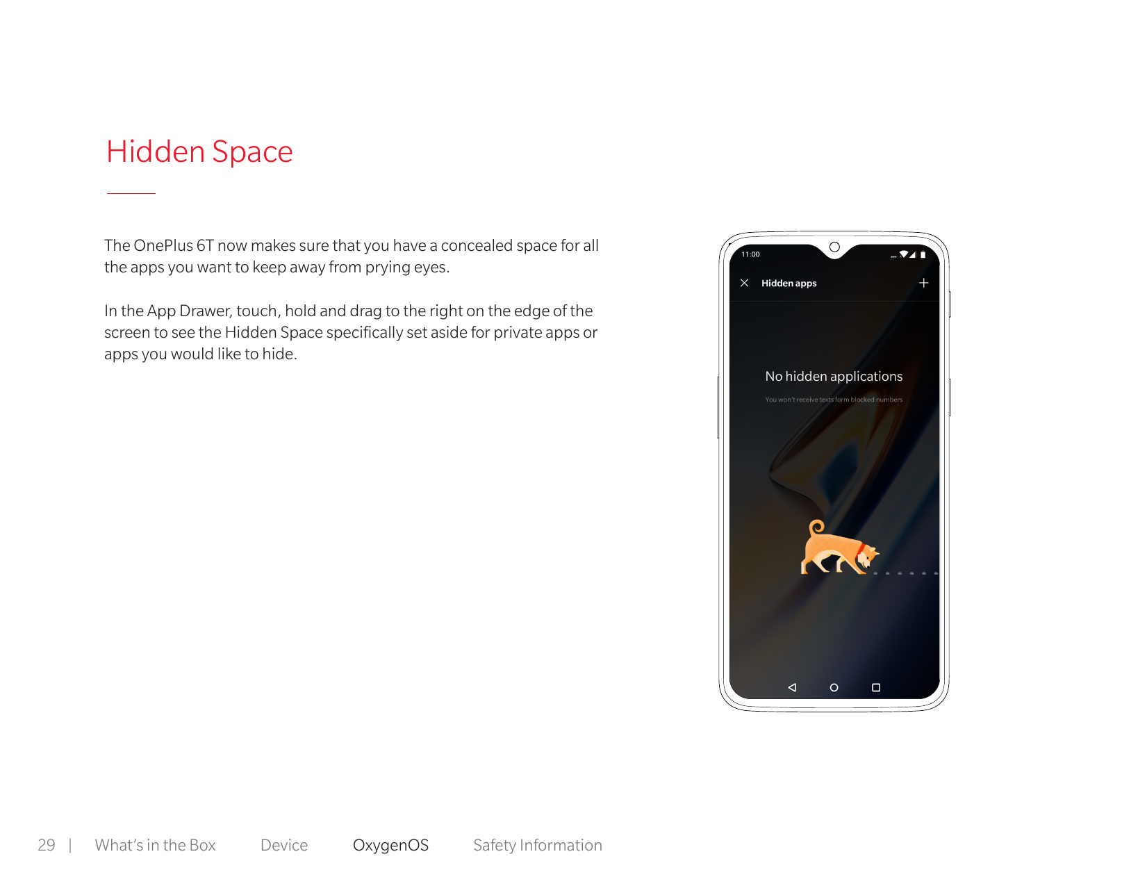 Hidden SpaceThe OnePlus 6T now makes sure that you have a concealed space for allthe apps you want to keep away from prying eyes
