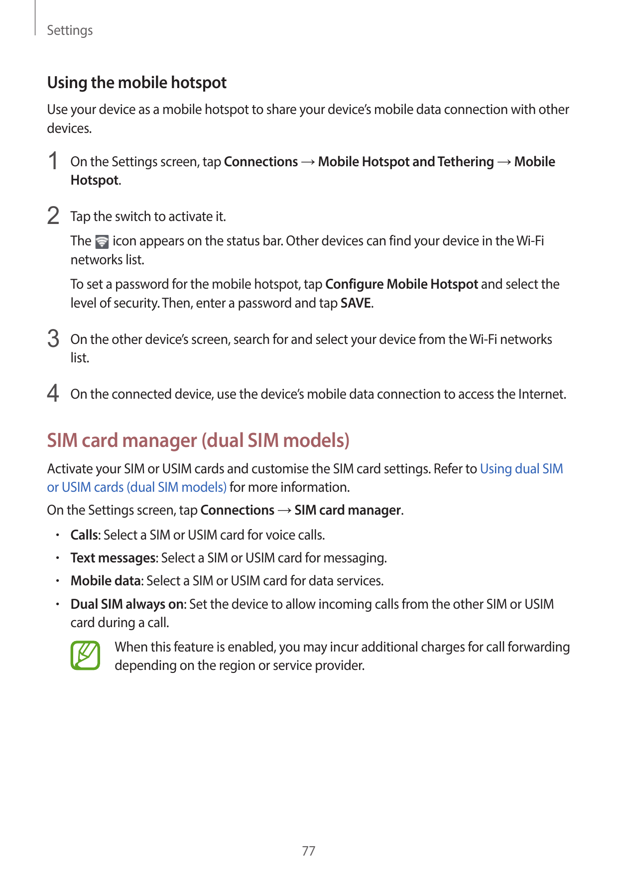 SettingsUsing the mobile hotspotUse your device as a mobile hotspot to share your device’s mobile data connection with otherdevi