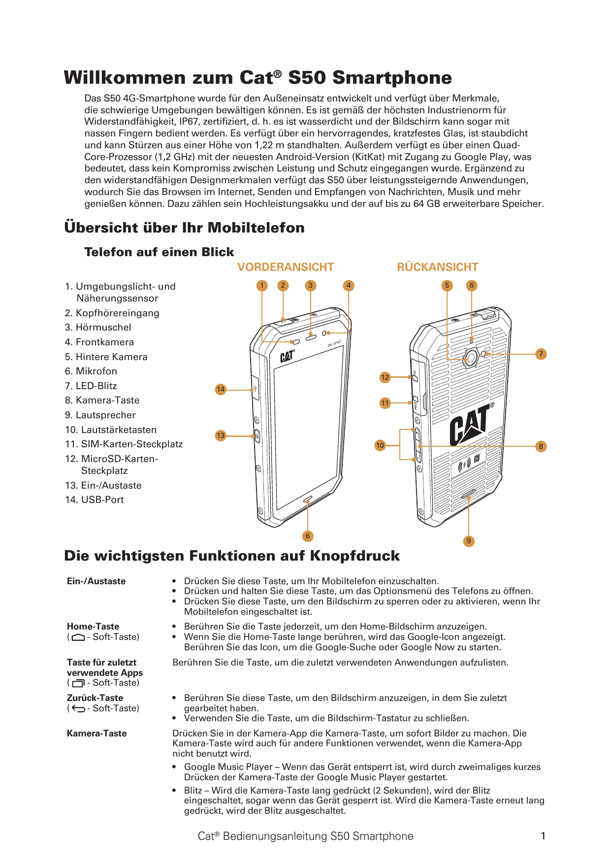 Willkommen zum Cat® S50 SmartphoneDas S50 4G-Smartphone wurde für den Außeneinsatz entwickelt und verfügt über Merkmale,die schw