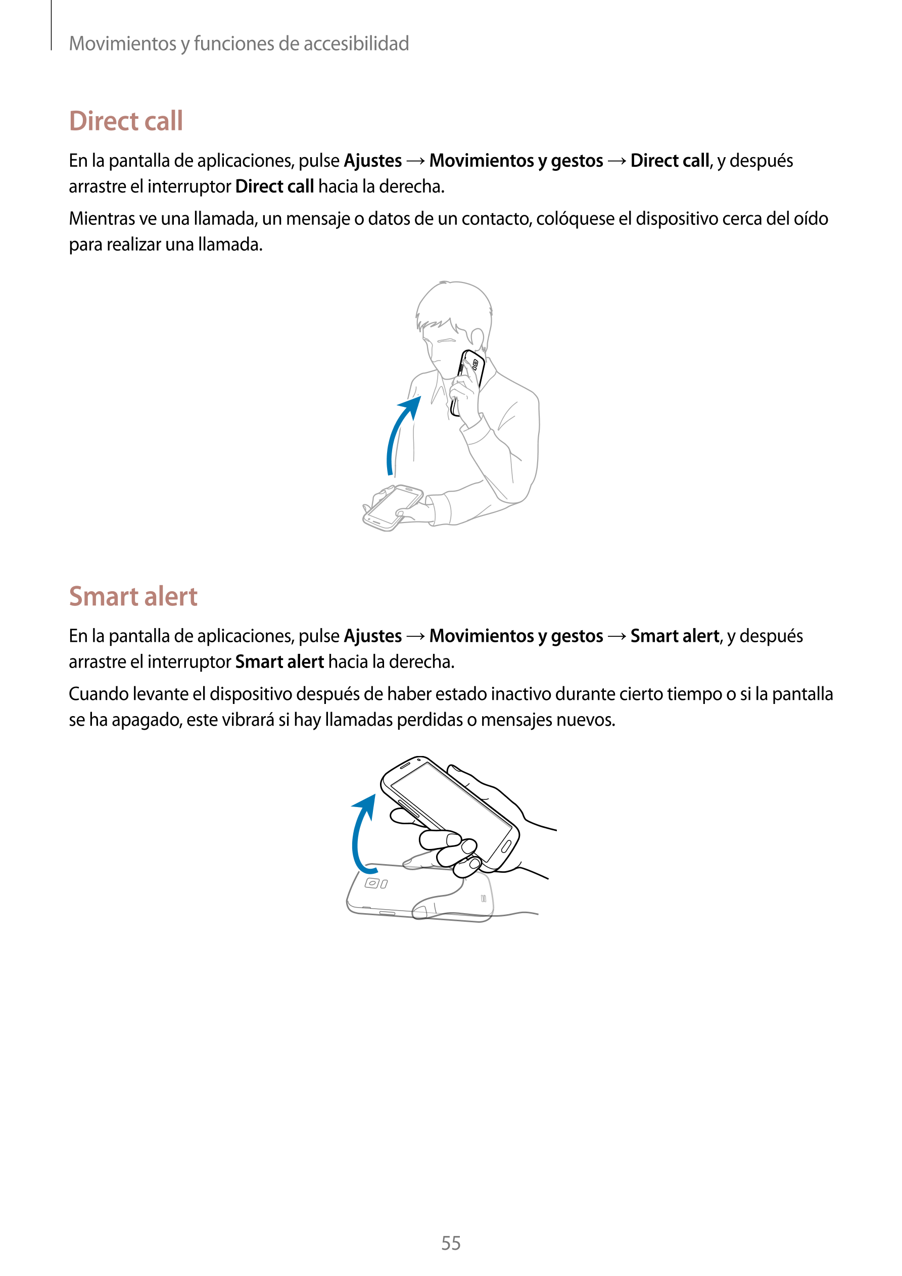 Movimientos y funciones de accesibilidad
Direct call
En la pantalla de aplicaciones, pulse  Ajustes  →  Movimientos y gestos  → 