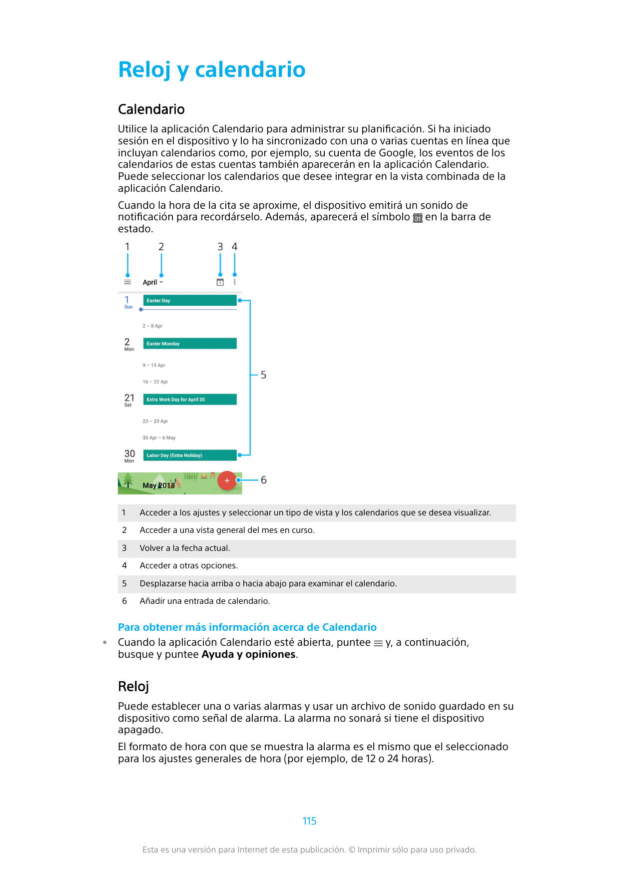 Reloj y calendarioCalendarioUtilice la aplicación Calendario para administrar su planificación. Si ha iniciadosesión en el dispo