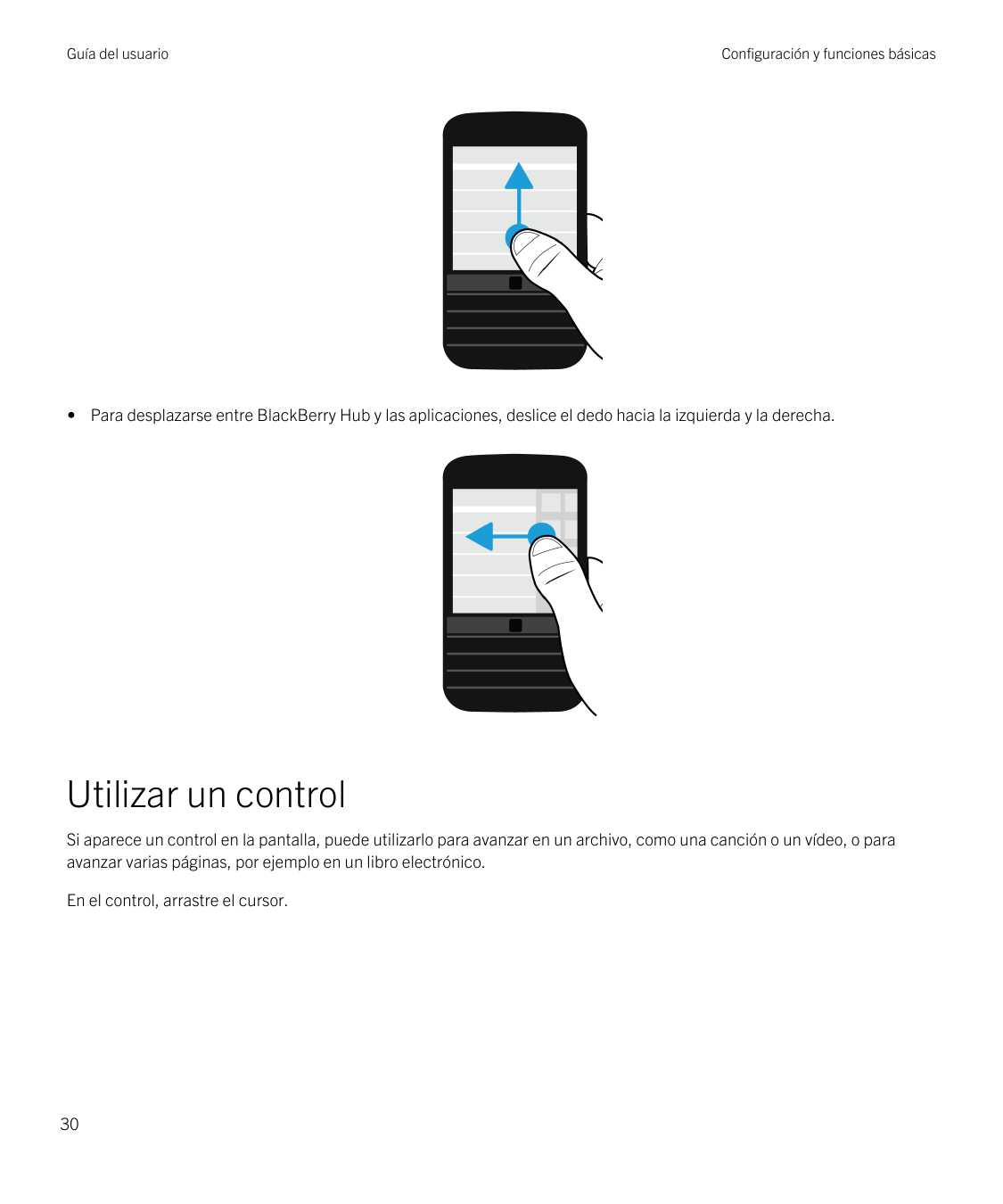 Guía del usuarioConfiguración y funciones básicas• Para desplazarse entre BlackBerry Hub y las aplicaciones, deslice el dedo hac