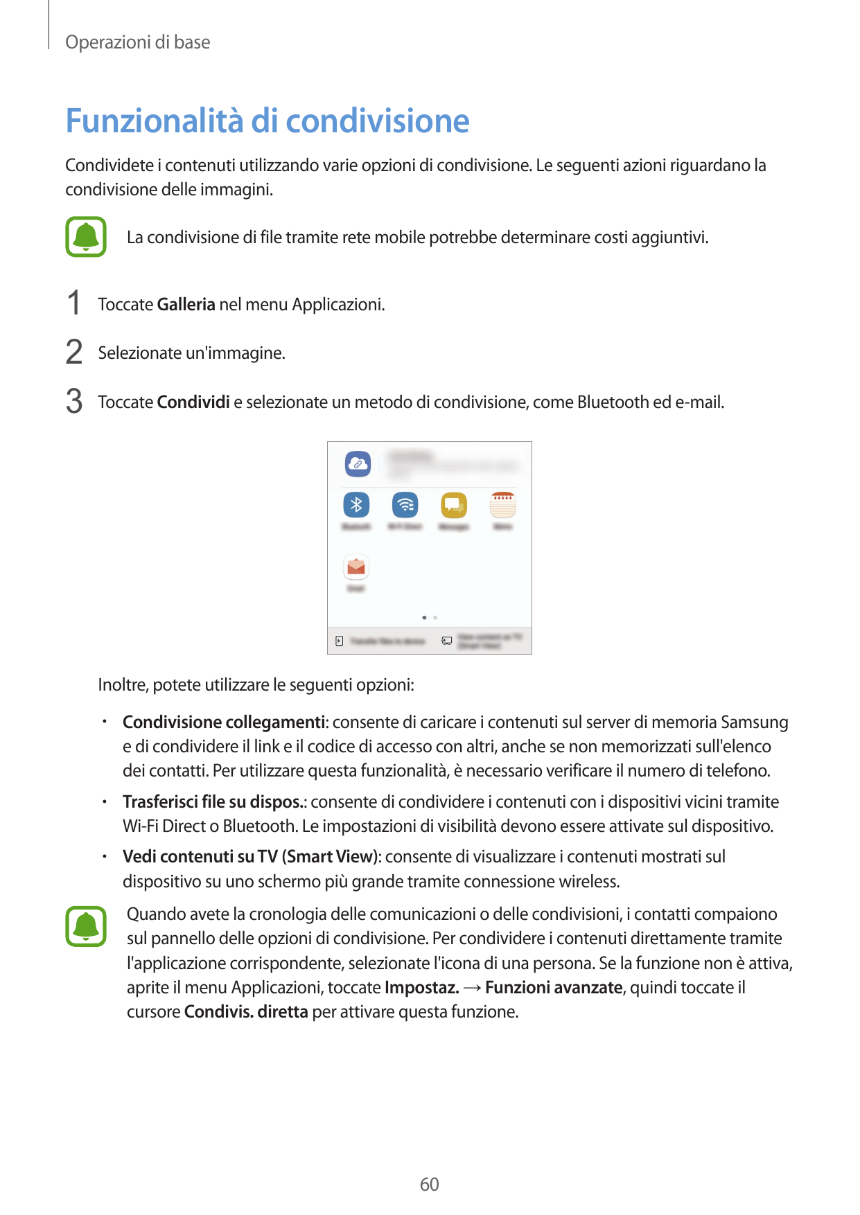 Operazioni di baseFunzionalità di condivisioneCondividete i contenuti utilizzando varie opzioni di condivisione. Le seguenti azi