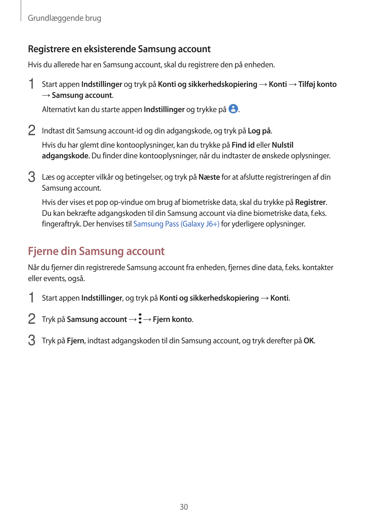 Grundlæggende brugRegistrere en eksisterende Samsung accountHvis du allerede har en Samsung account, skal du registrere den på e