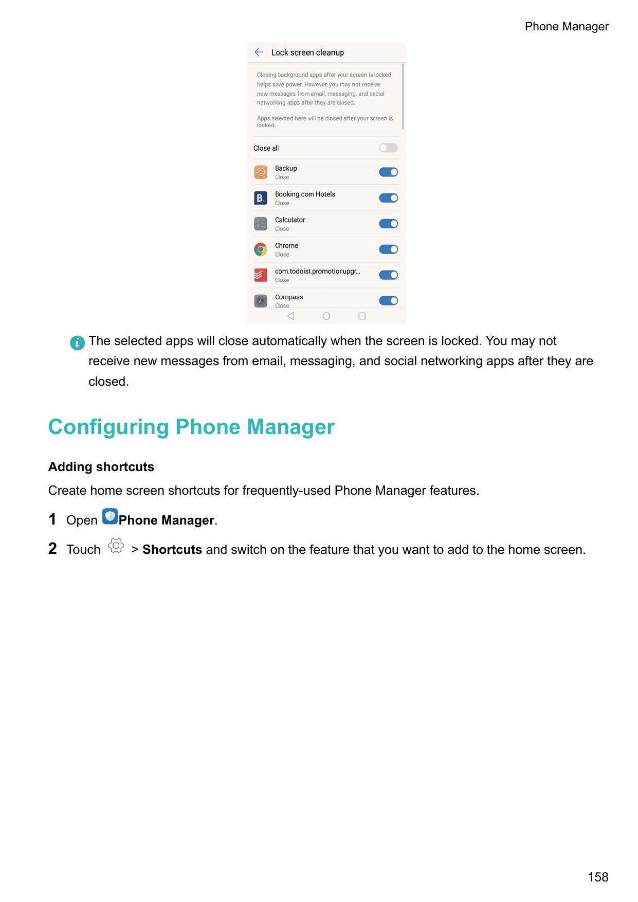 Phone ManagerThe selected apps will close automatically when the screen is locked. You may notreceive new messages from email, m