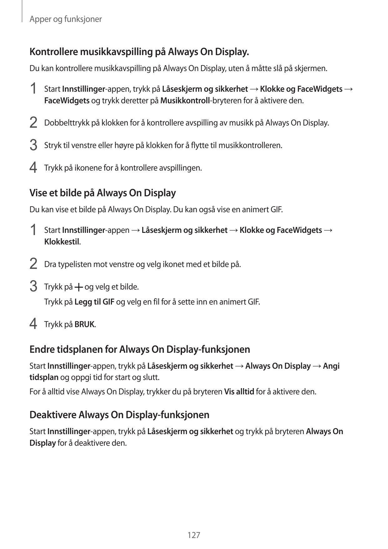 Apper og funksjonerKontrollere musikkavspilling på Always On Display.Du kan kontrollere musikkavspilling på Always On Display, u