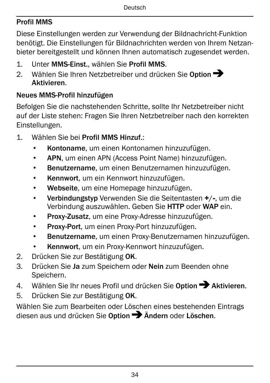 DeutschProfil MMSDiese Einstellungen werden zur Verwendung der Bildnachricht-Funktionbenötigt. Die Einstellungen für Bildnachric