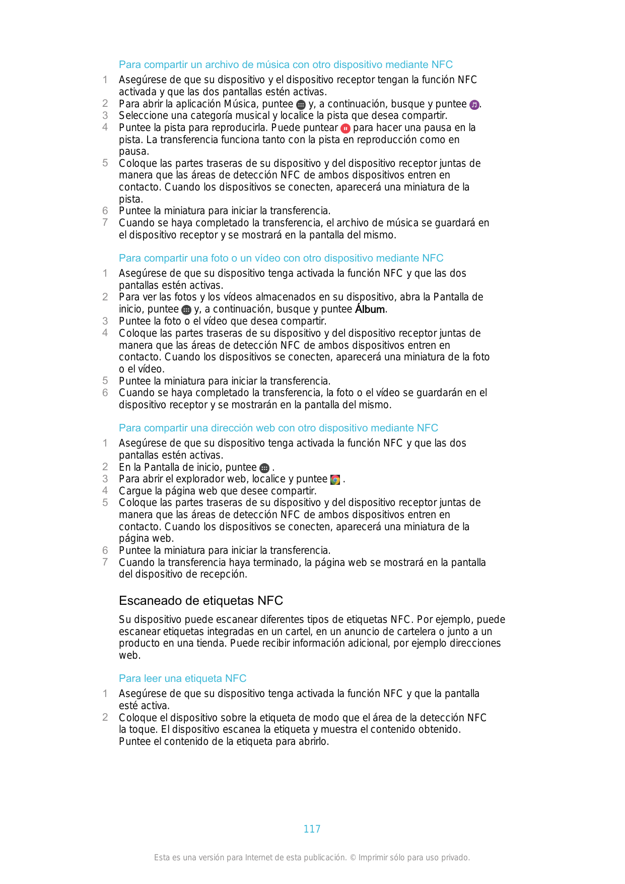 12345671234561234567Para compartir un archivo de música con otro dispositivo mediante NFCAsegúrese de que su dispositivo y el di