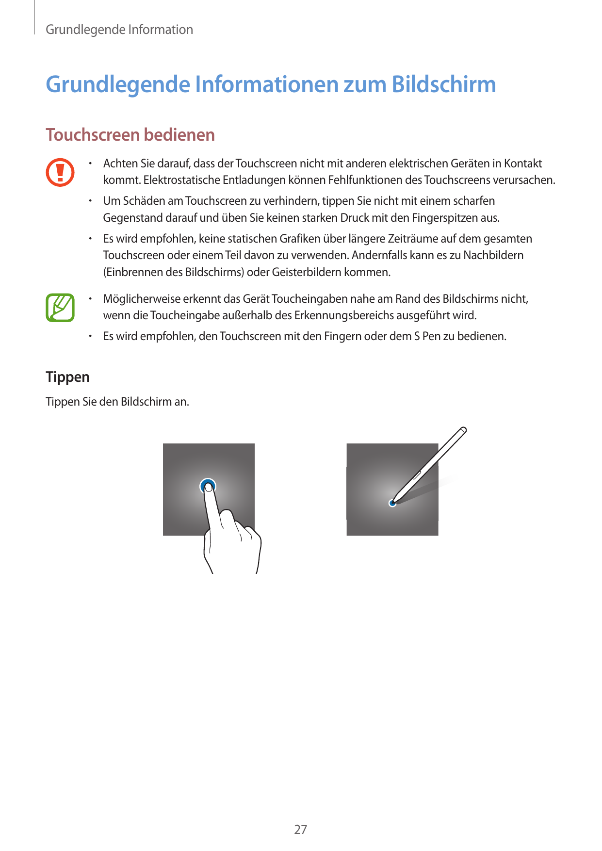 Grundlegende InformationGrundlegende Informationen zum BildschirmTouchscreen bedienen•  Achten Sie darauf, dass der Touchscreen 