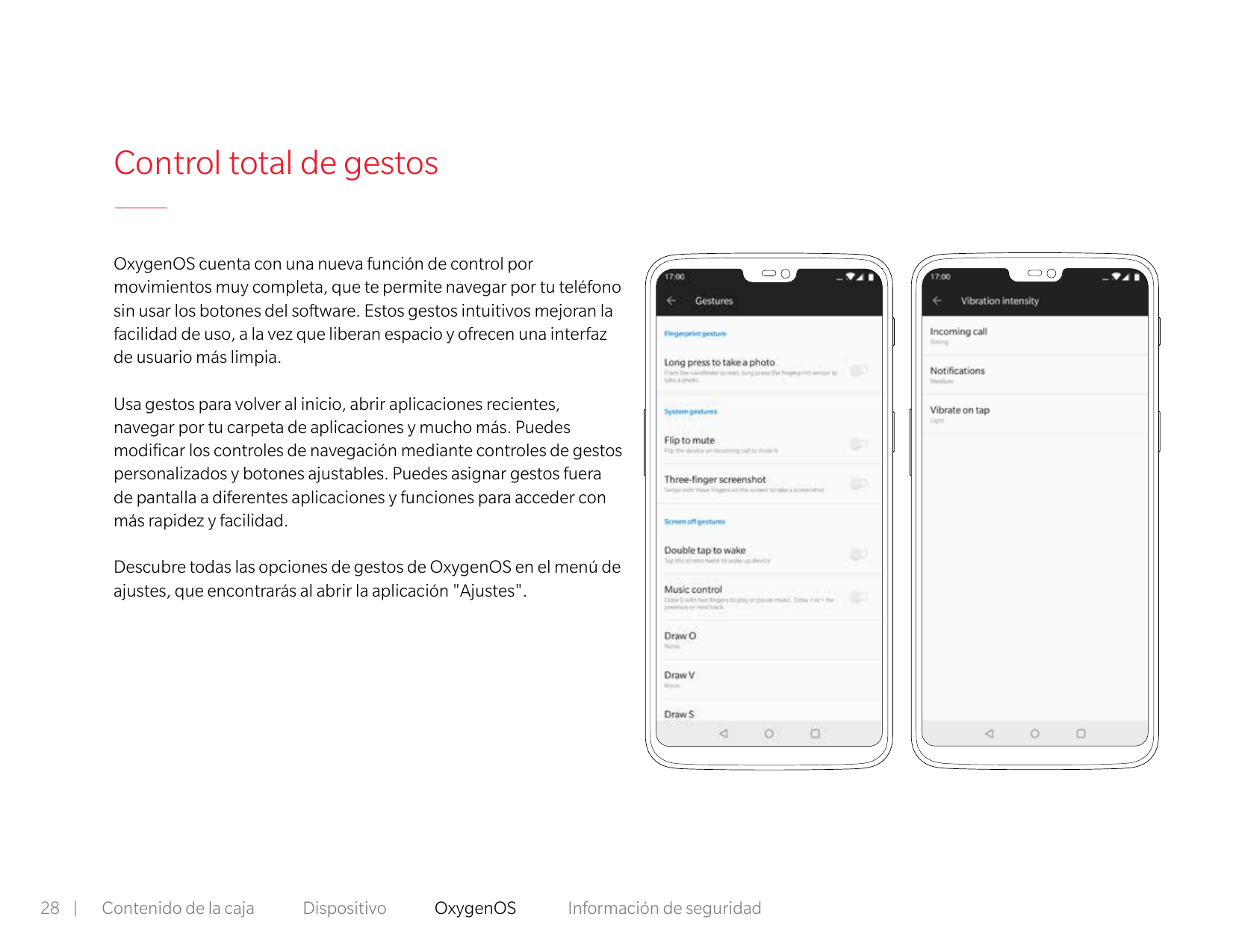 Control total de gestosOxygenOS cuenta con una nueva función de control pormovimientos muy completa, que te permite navegar por 