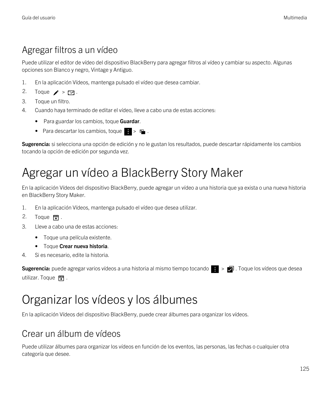 Guía del usuarioMultimediaAgregar filtros a un vídeoPuede utilizar el editor de vídeo del dispositivo BlackBerry para agregar fi