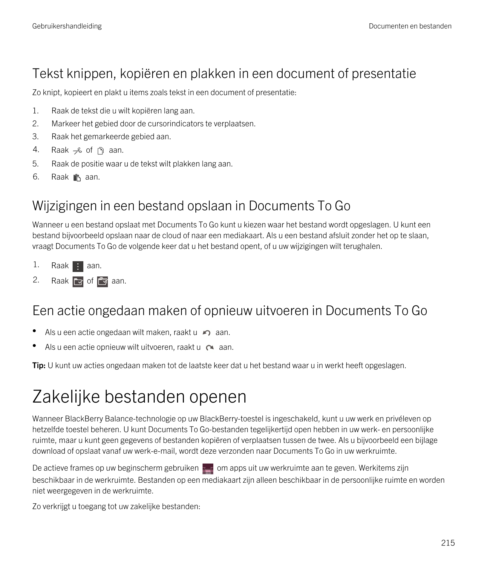 Gebruikershandleiding Documenten en bestanden
Tekst knippen, kopiëren en plakken in een document of presentatie
Zo knipt, kopiee