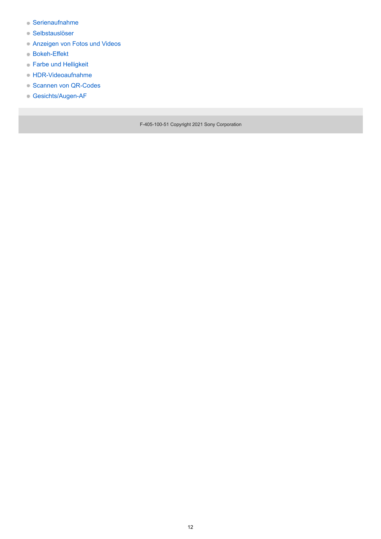 SerienaufnahmeSelbstauslöserAnzeigen von Fotos und VideosBokeh-EffektFarbe und HelligkeitHDR-VideoaufnahmeScannen von QR-CodesGe