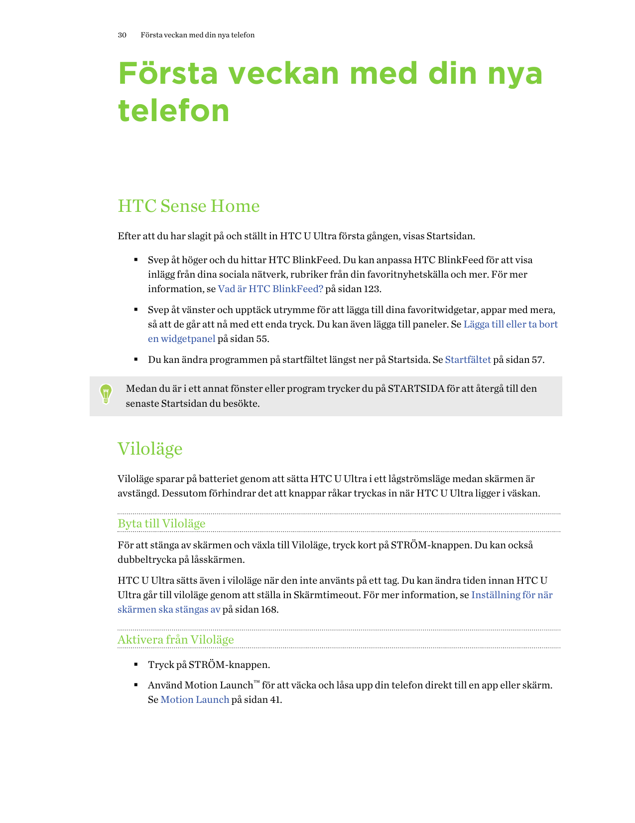 30Första veckan med din nya telefonFörsta veckan med din nyatelefonHTC Sense HomeEfter att du har slagit på och ställt in HTC U 