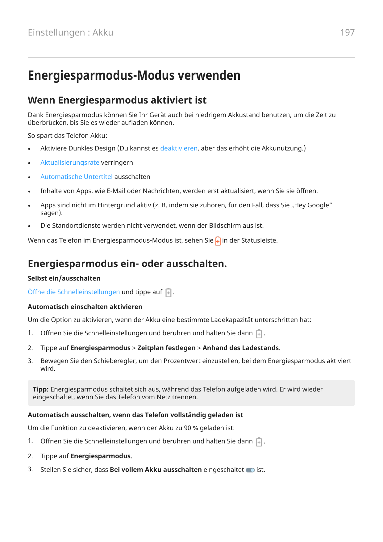 197Einstellungen : AkkuEnergiesparmodus-Modus verwendenWenn Energiesparmodus aktiviert istDank Energiesparmodus können Sie Ihr G