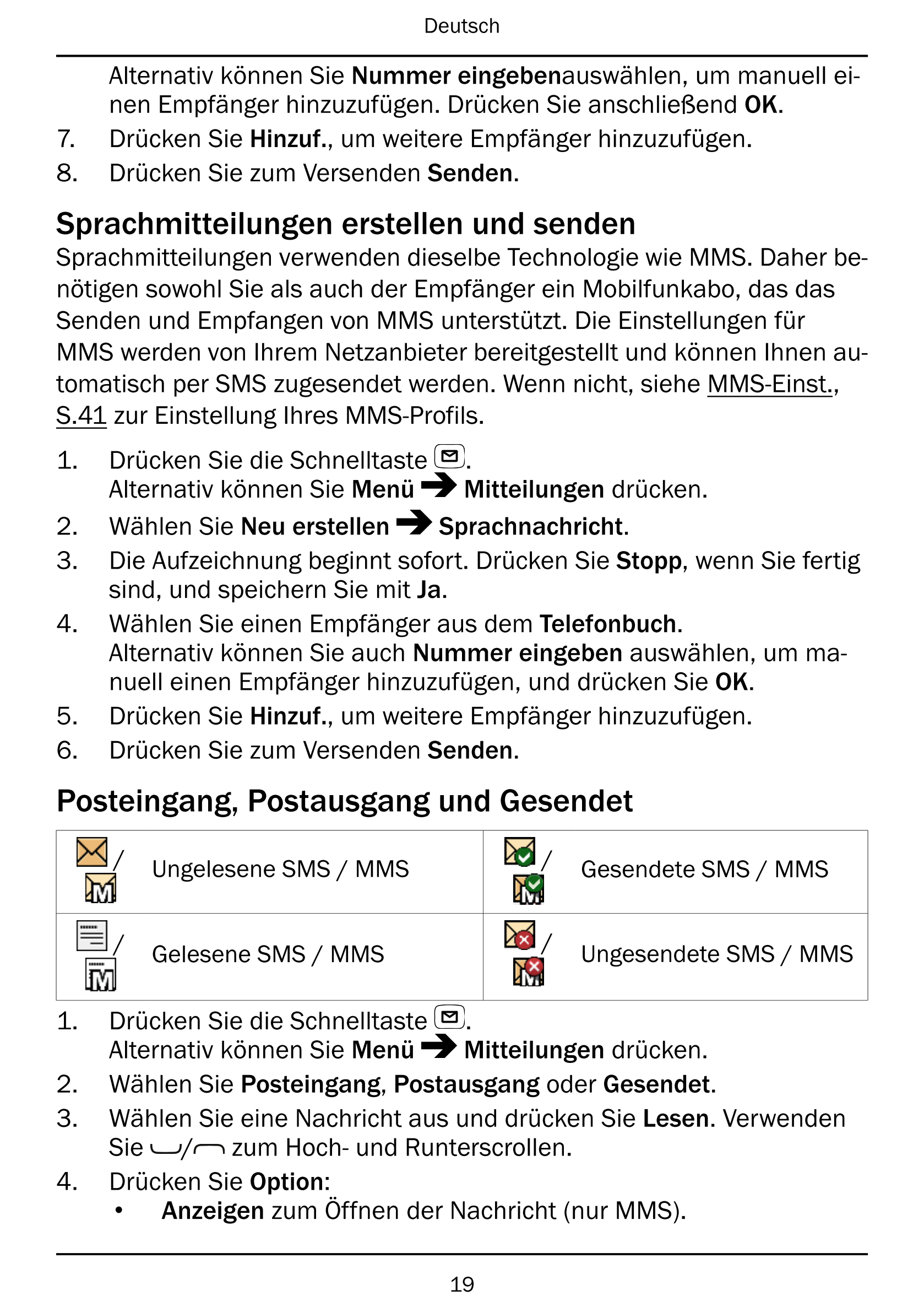 Deutsch
Alternativ können Sie Nummer eingebenauswählen, um manuell ei-
nen Empfänger hinzuzufügen. Drücken Sie anschließend OK.
