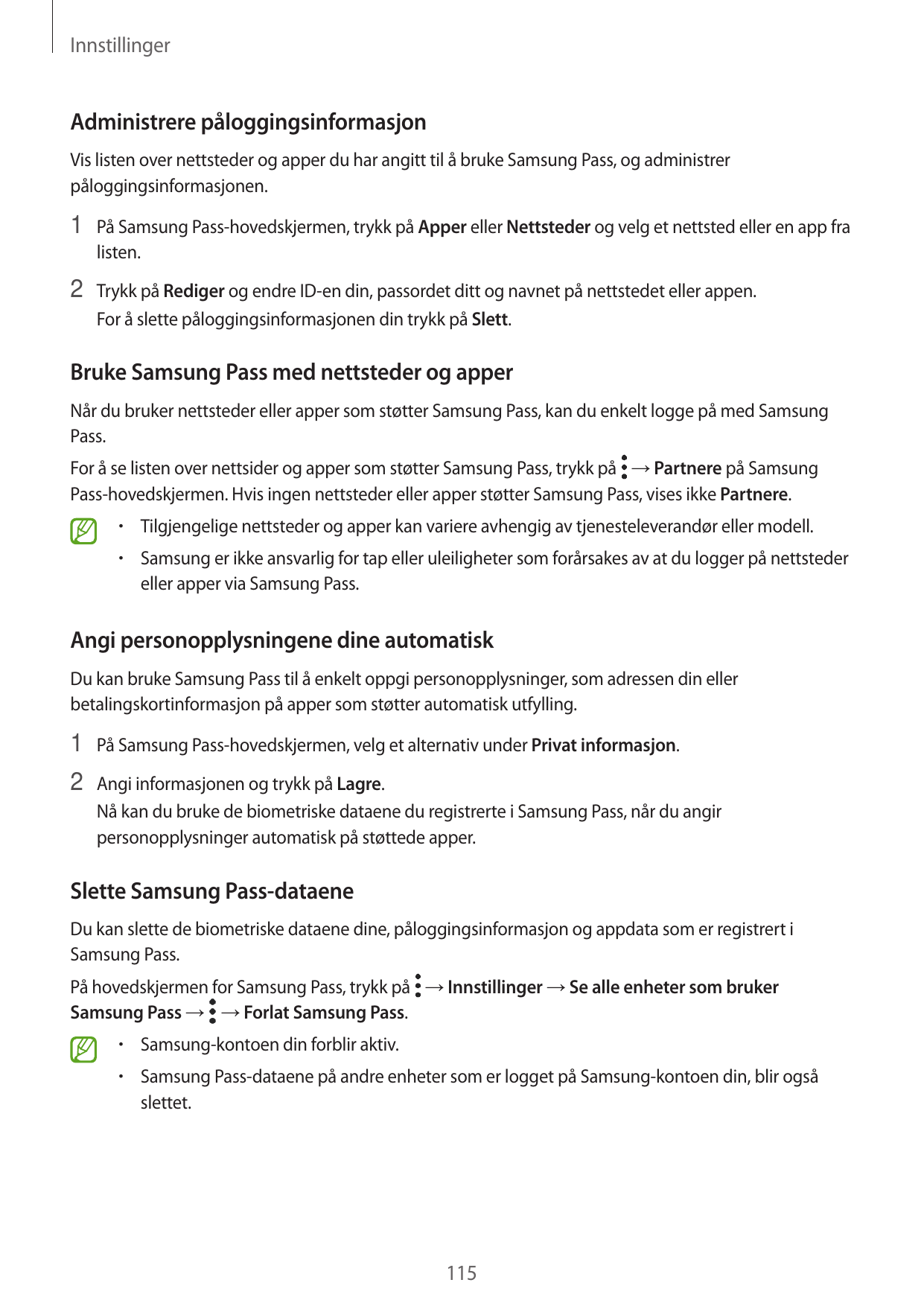 InnstillingerAdministrere påloggingsinformasjonVis listen over nettsteder og apper du har angitt til å bruke Samsung Pass, og ad