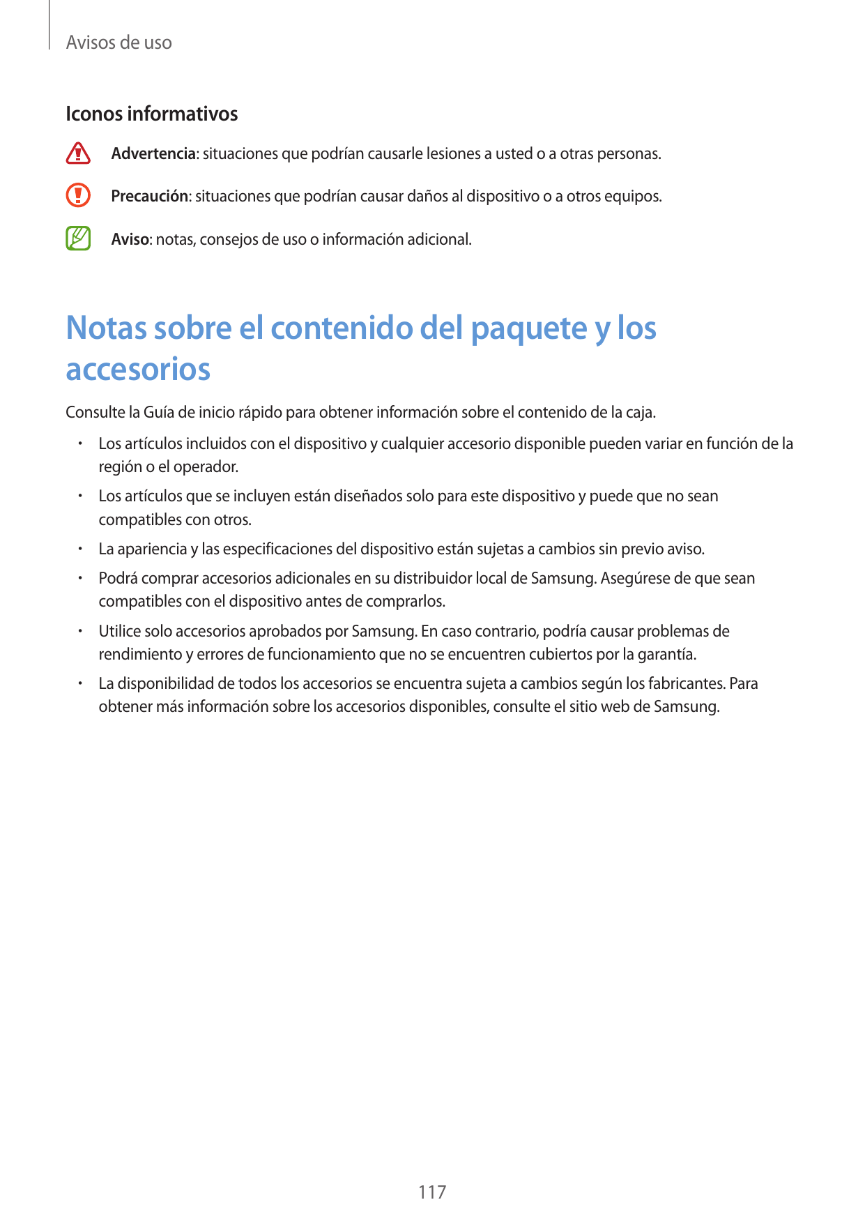 Avisos de usoIconos informativosAdvertencia: situaciones que podrían causarle lesiones a usted o a otras personas.Precaución: si