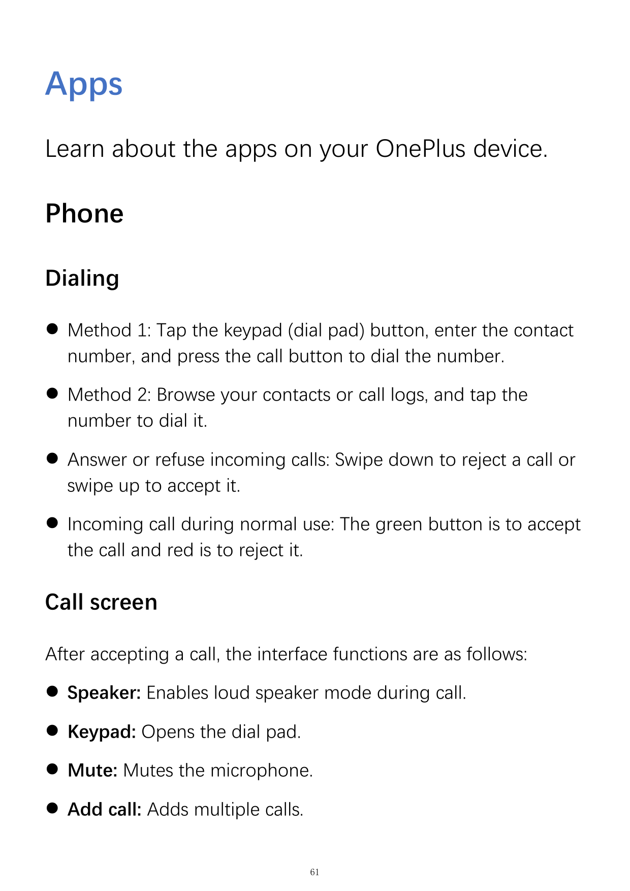 AppsLearn about the apps on your OnePlus device.PhoneDialing Method 1: Tap the keypad (dial pad) button, enter the contactnumbe