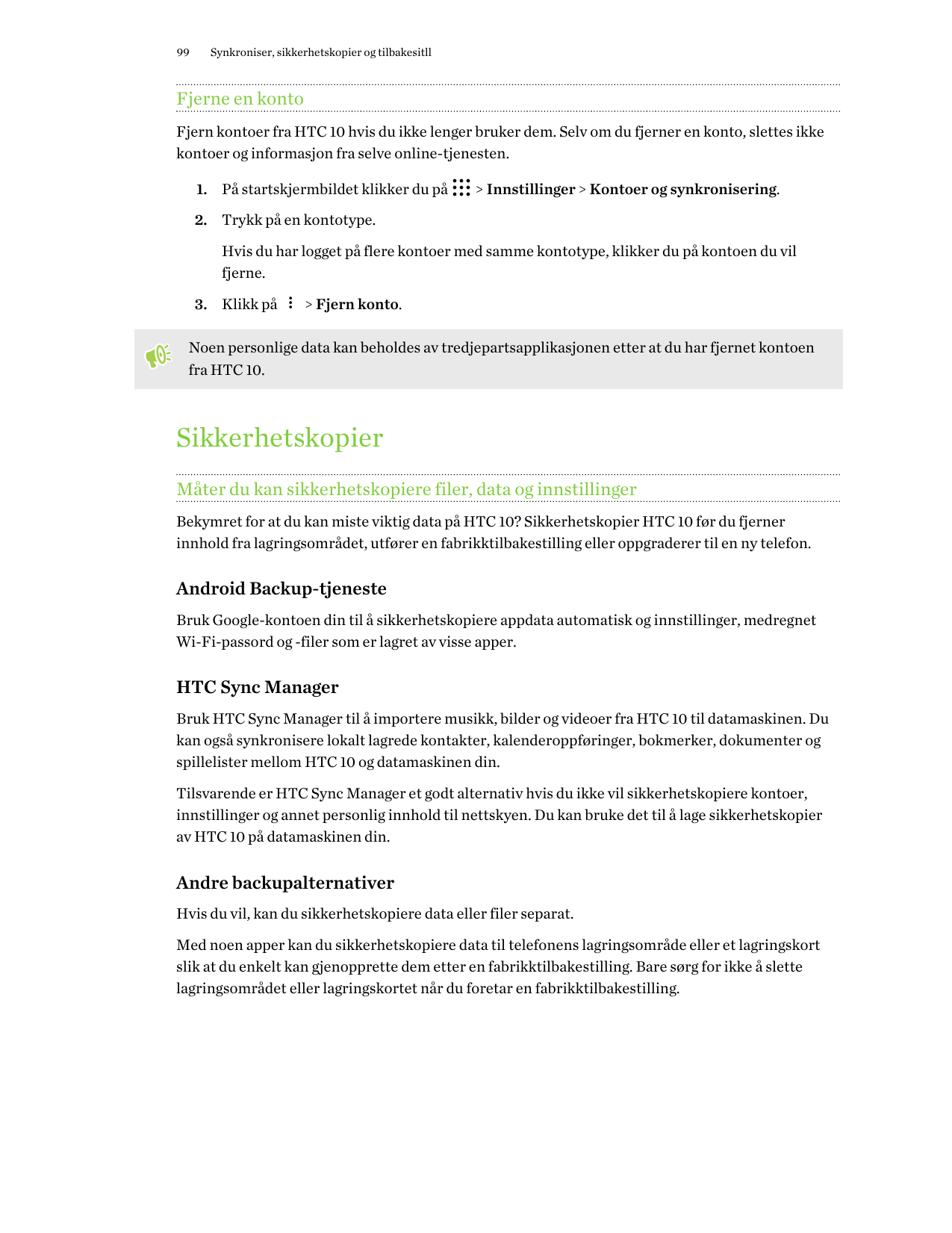 99Synkroniser, sikkerhetskopier og tilbakesitllFjerne en kontoFjern kontoer fra HTC 10 hvis du ikke lenger bruker dem. Selv om d