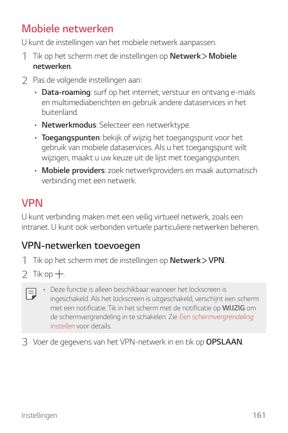 Mobiele netwerkenU kunt de instellingen van het mobiele netwerk aanpassen.1 Tik op het scherm met de instellingen op Netwerknetw