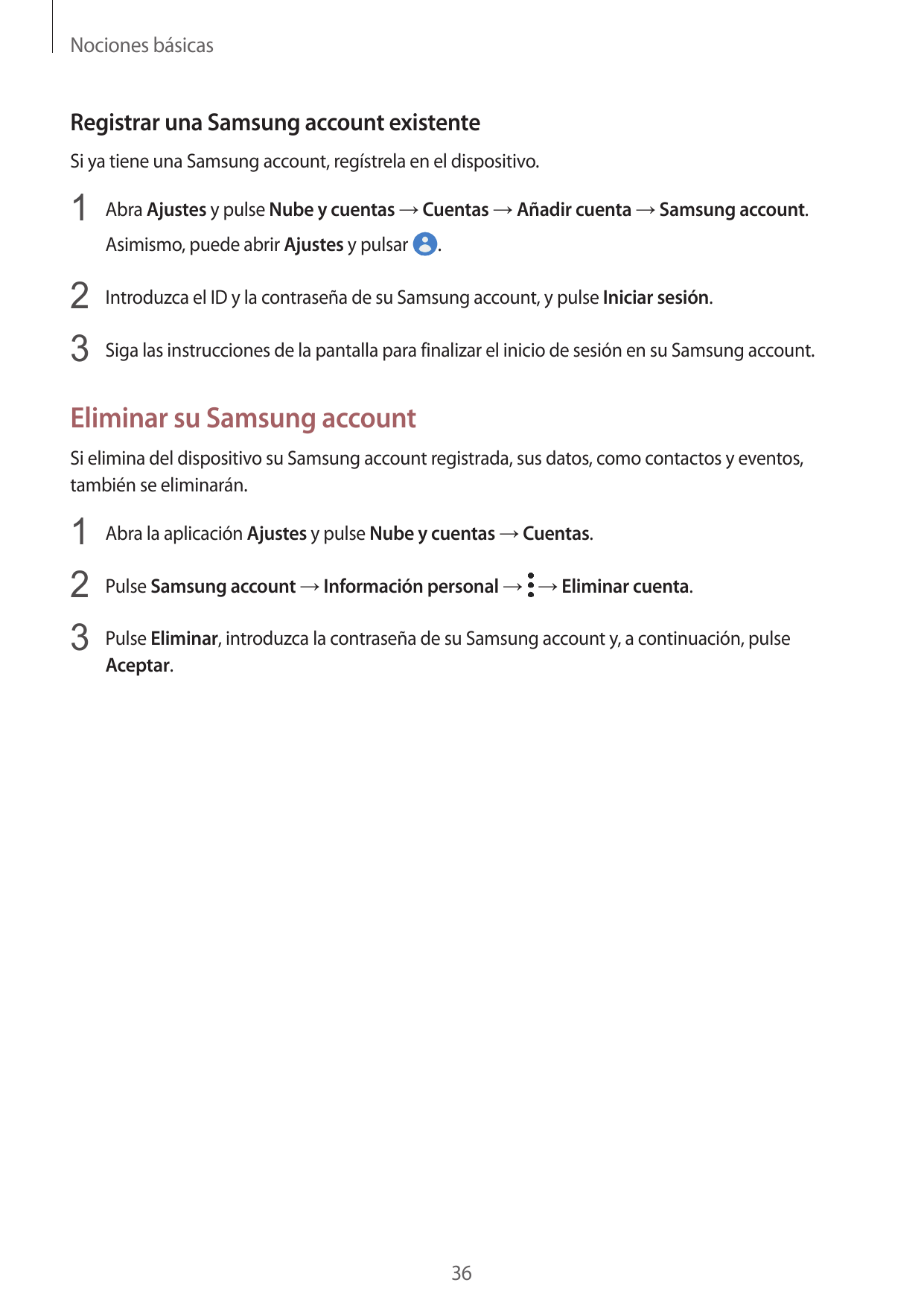 Nociones básicasRegistrar una Samsung account existenteSi ya tiene una Samsung account, regístrela en el dispositivo.1 Abra Ajus
