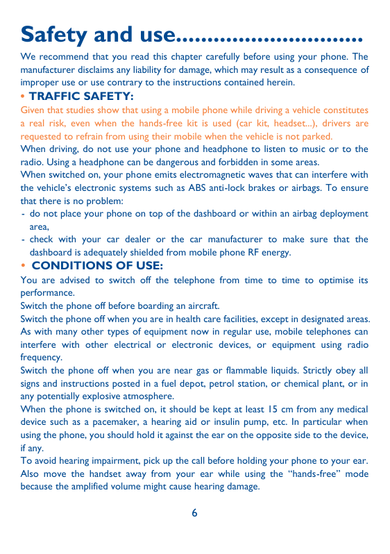 Safety and use..............................We recommend that you read this chapter carefully before using your phone. Themanufa