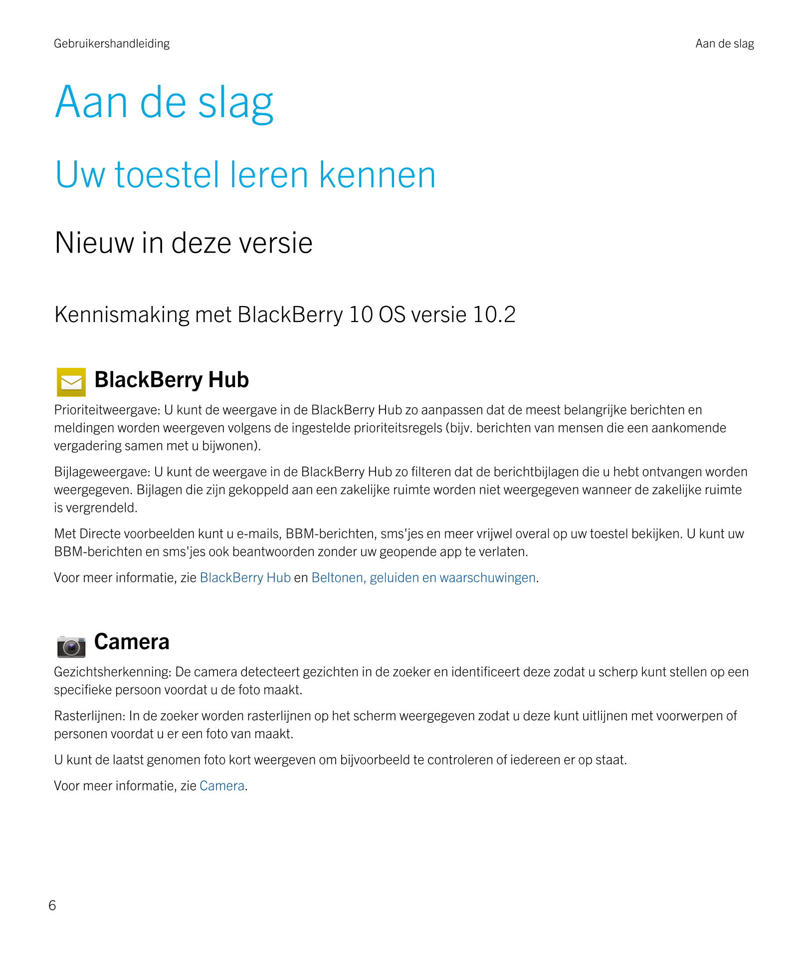 Gebruikershandleiding Aan de slag
Aan de slag
Uw toestel leren kennen
Nieuw in deze versie
Kennismaking met  BlackBerry 10 OS ve