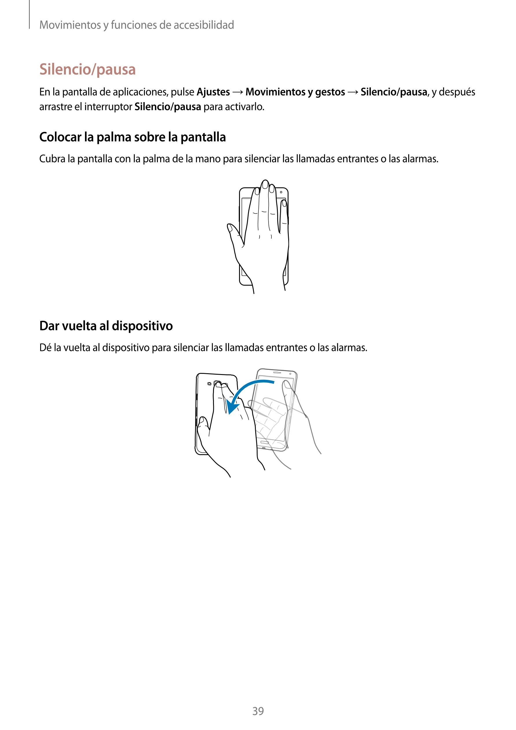 Movimientos y funciones de accesibilidad
Silencio/pausa
En la pantalla de aplicaciones, pulse  Ajustes  →  Movimientos y gestos 