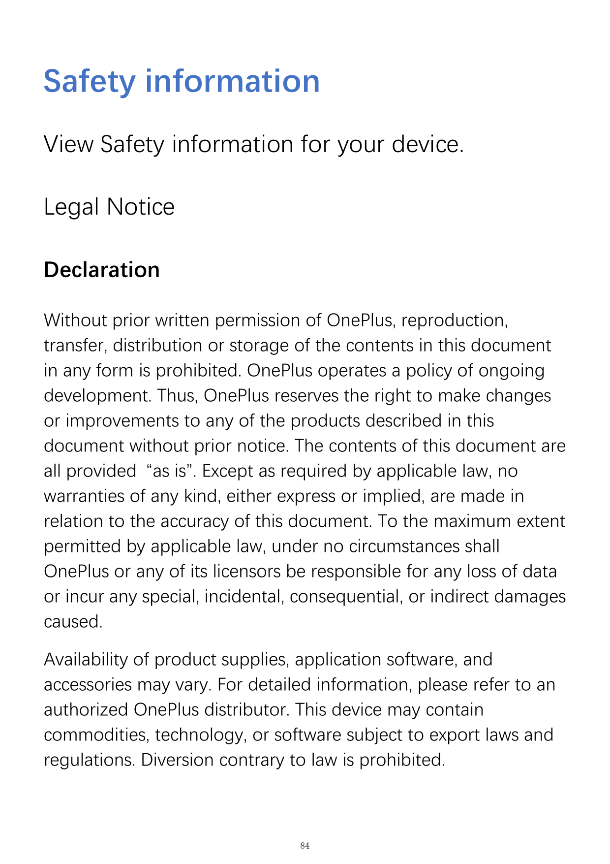 Safety informationView Safety information for your device.Legal NoticeDeclarationWithout prior written permission of OnePlus, re