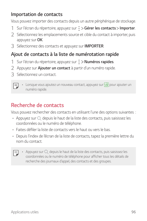 Importation de contactsVous pouvez importer des contacts depuis un autre périphérique de stockage.1 Sur l'écran du répertoire, a