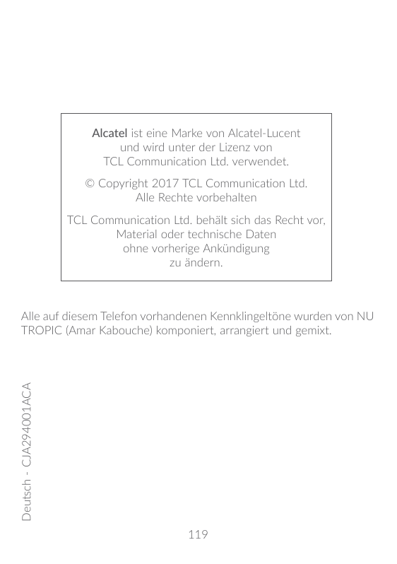 Alcatel ist eine Marke von Alcatel-Lucentund wird unter der Lizenz vonTCL Communication Ltd. verwendet.© Copyright 2017 TCL Comm