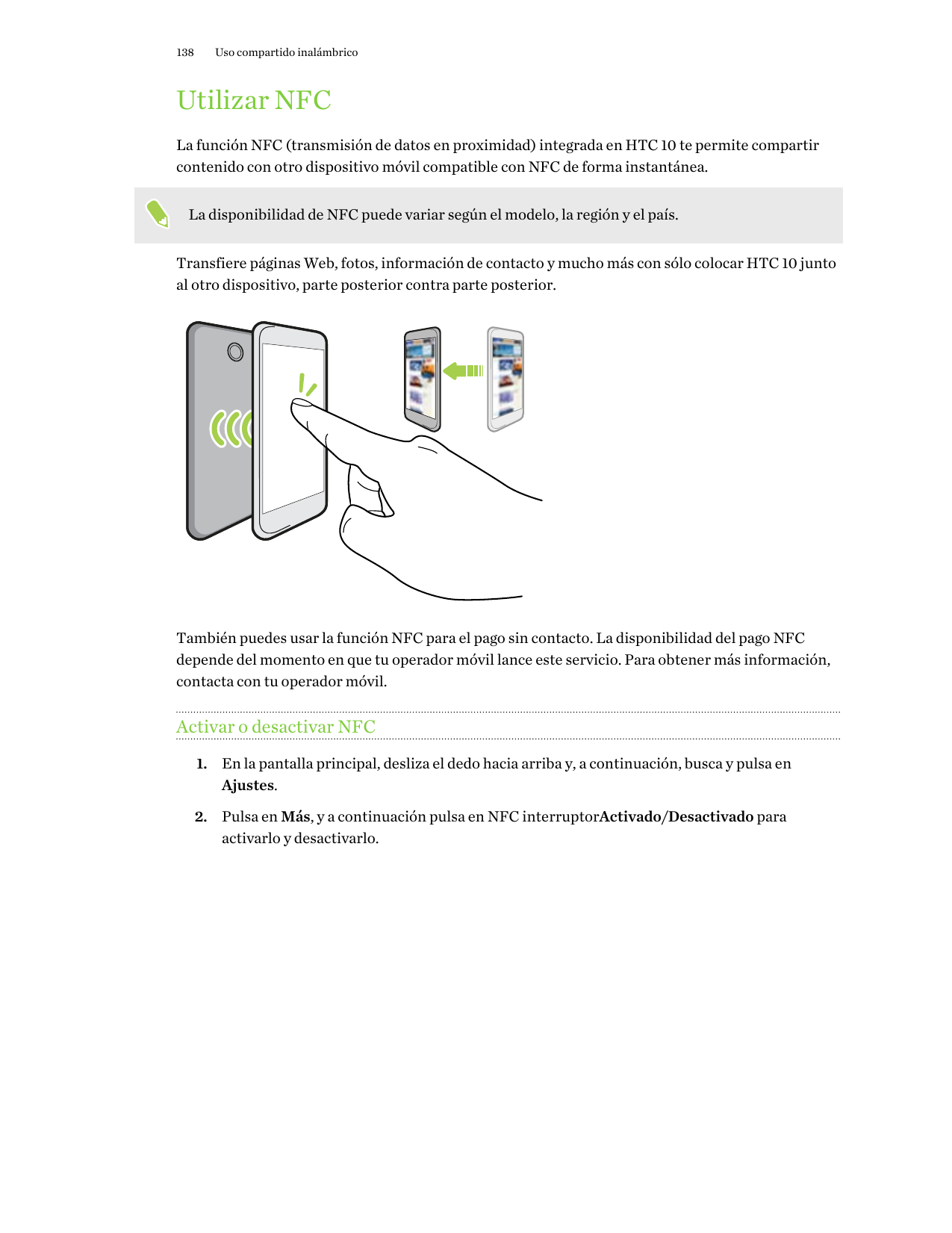 138Uso compartido inalámbricoUtilizar NFCLa función NFC (transmisión de datos en proximidad) integrada en HTC 10 te permite comp