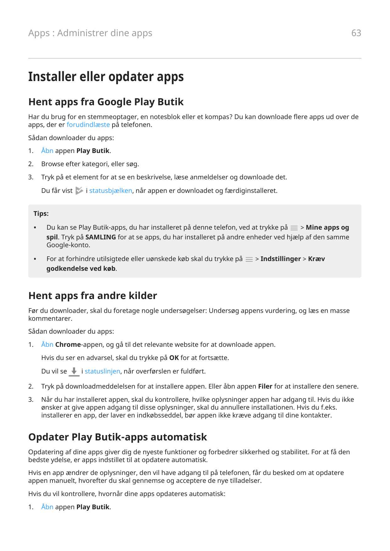 63Apps : Administrer dine appsInstaller eller opdater appsHent apps fra Google Play ButikHar du brug for en stemmeoptager, en no