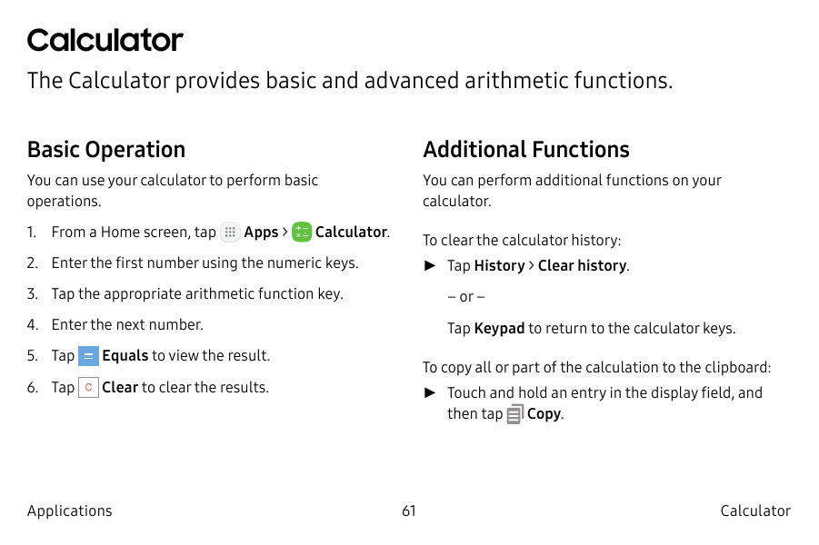 CalculatorThe Calculator provides basic and advanced arithmetic functions.Basic OperationAdditional FunctionsYou can use your ca