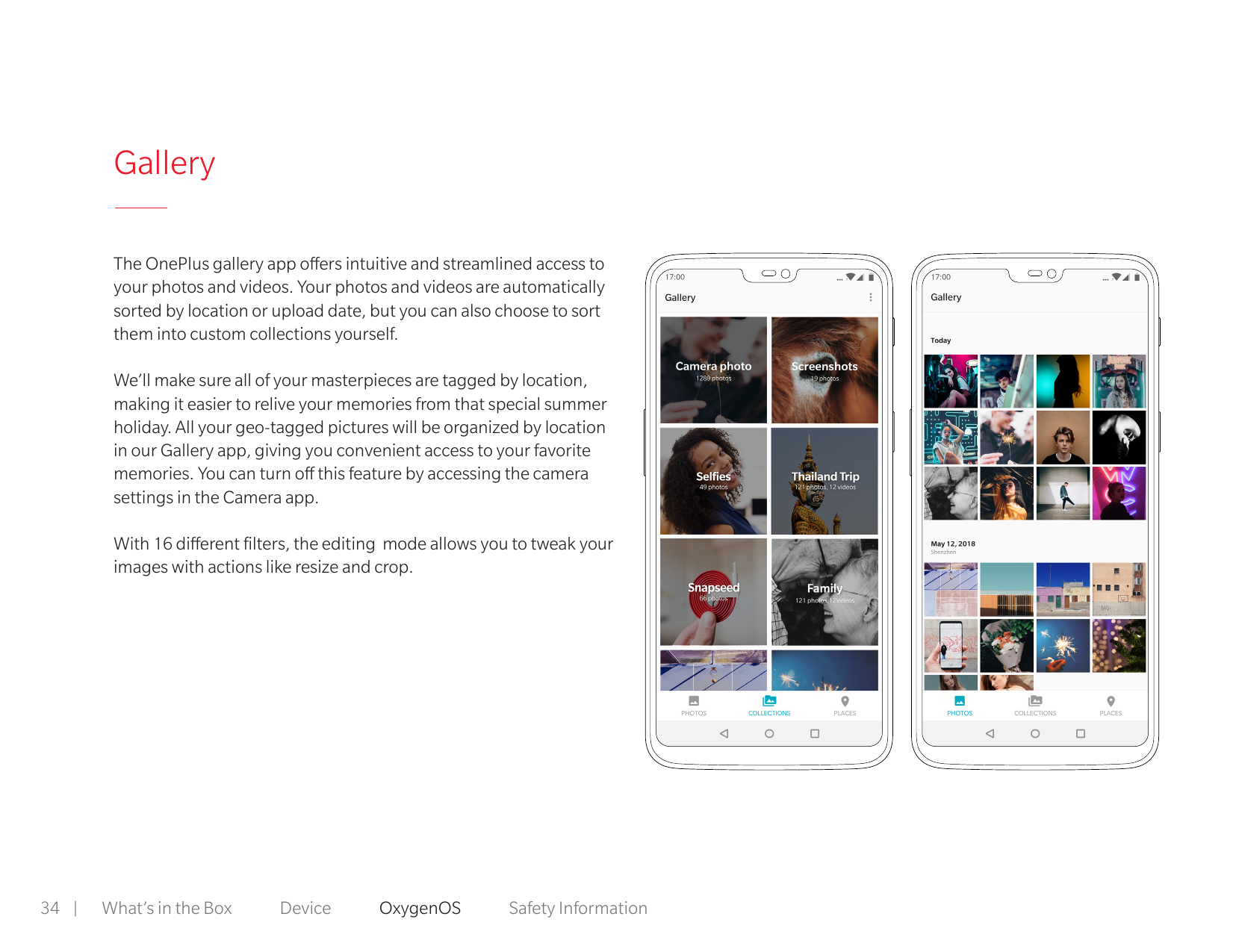 GalleryThe OnePlus gallery app offers intuitive and streamlined access toyour photos and videos. Your photos and videos are auto