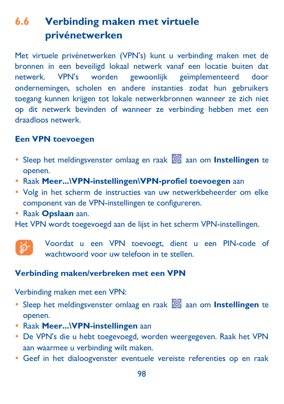 6.6Verbinding maken met virtueleprivénetwerkenMet virtuele privénetwerken (VPN's) kunt u verbinding maken met debronnen in een b