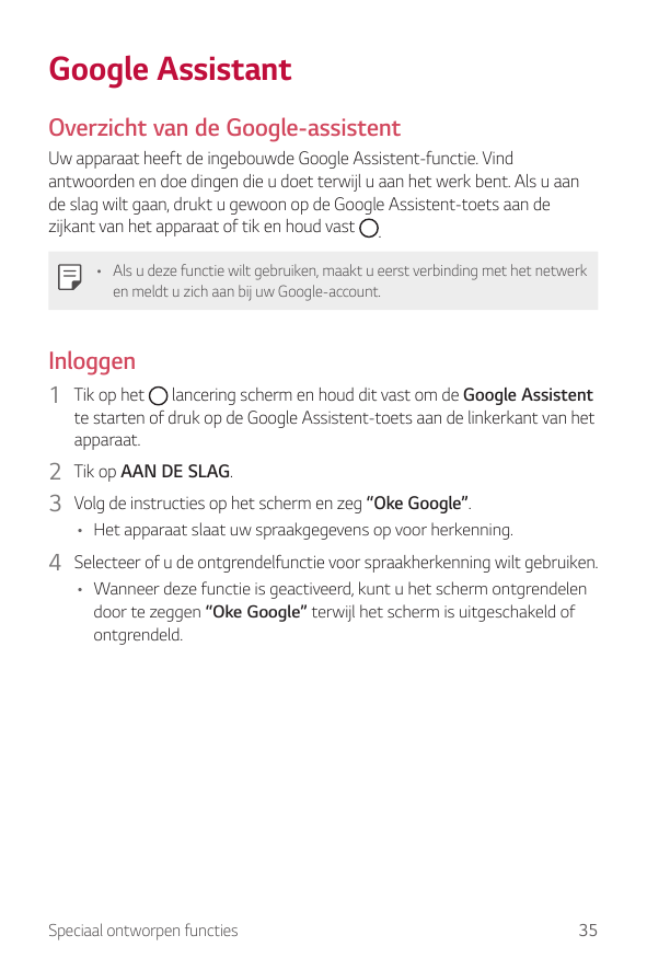 Google AssistantOverzicht van de Google-assistentUw apparaat heeft de ingebouwde Google Assistent-functie. Vindantwoorden en doe