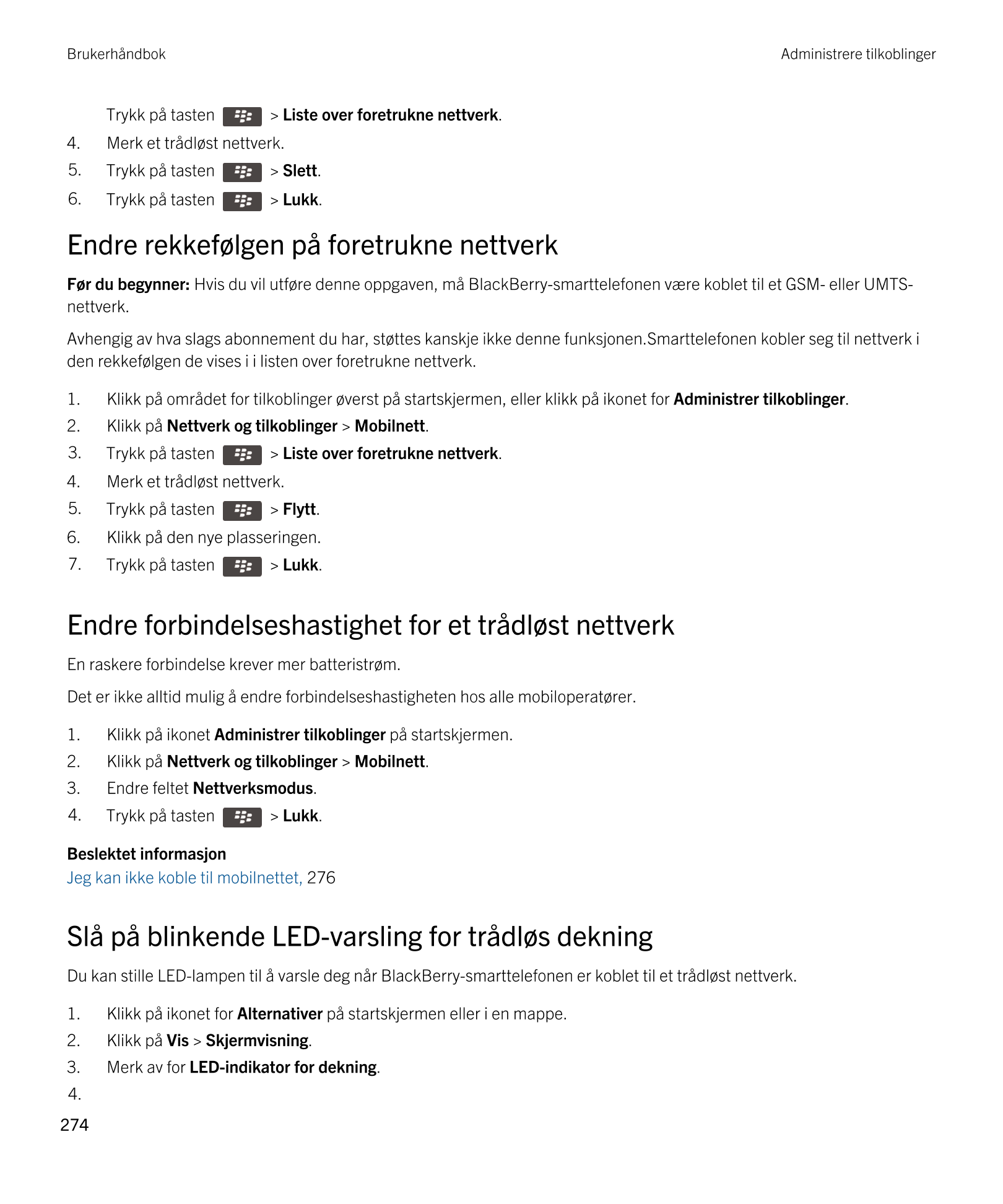 Brukerhåndbok Administrere tilkoblinger
Trykk på tasten    >  Liste over foretrukne nettverk. 
4. Merk et trådløst nettverk.
5. 