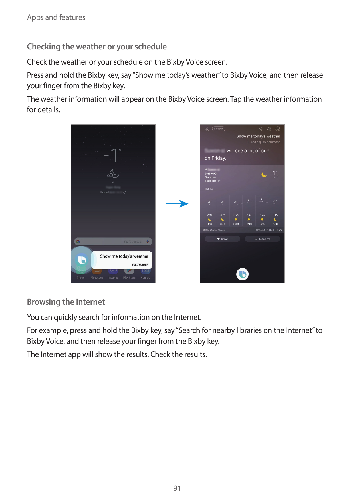 Apps and featuresChecking the weather or your scheduleCheck the weather or your schedule on the Bixby Voice screen.Press and hol