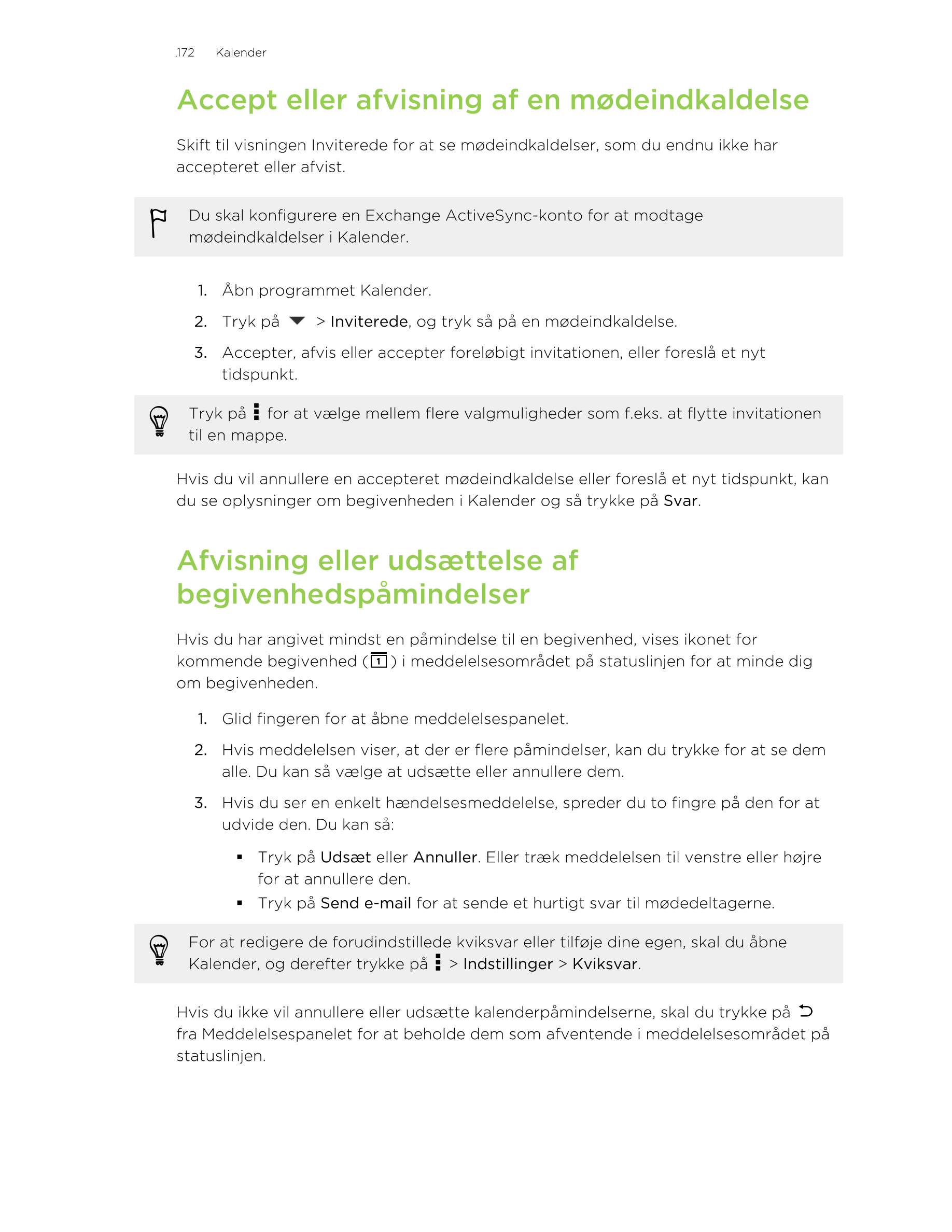 172     Kalender
Accept eller afvisning af en mødeindkaldelse
Skift til visningen Inviterede for at se mødeindkaldelser, som du 