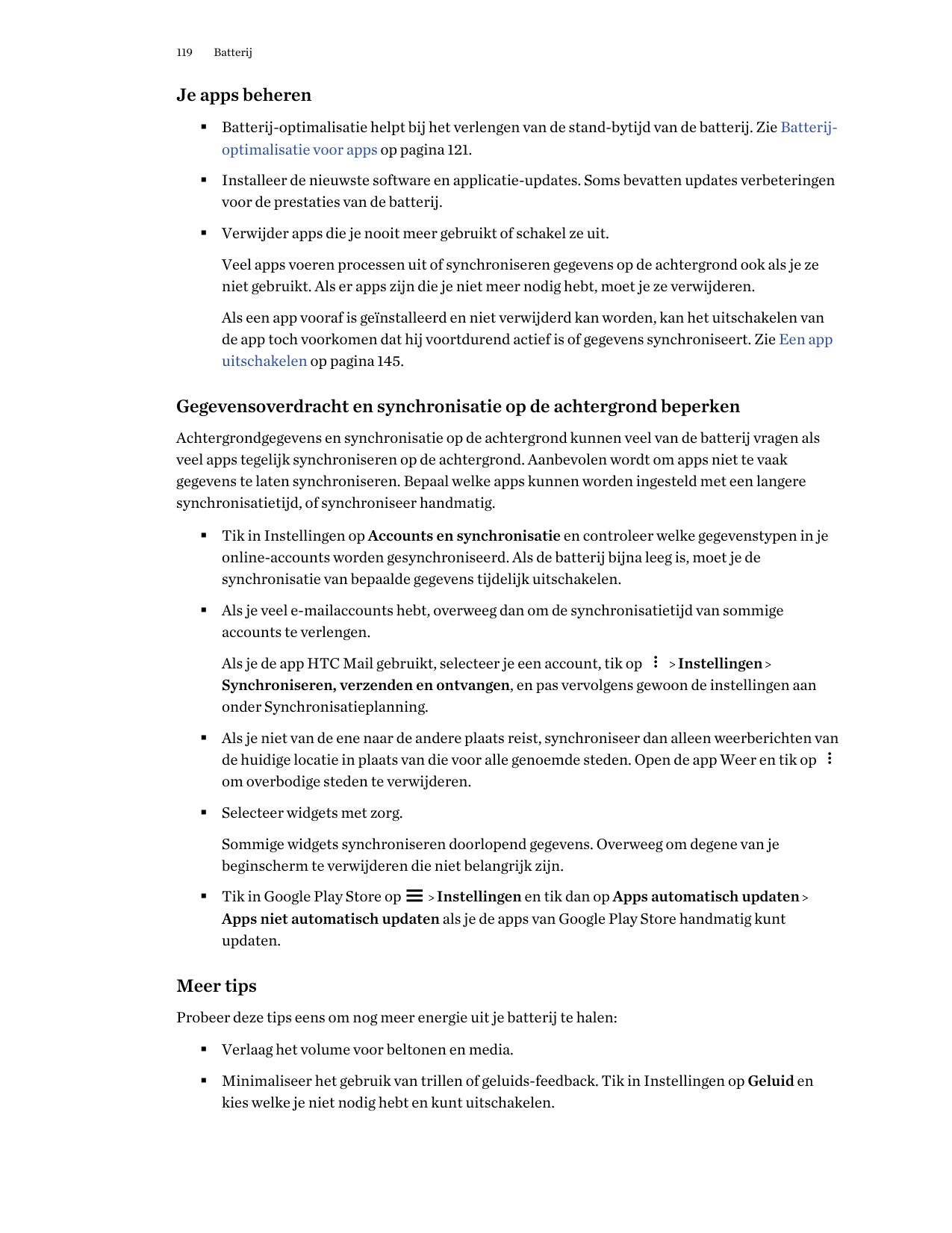 119BatterijJe apps beheren§ Batterij-optimalisatie helpt bij het verlengen van de stand-bytijd van de batterij. Zie Batterijopti