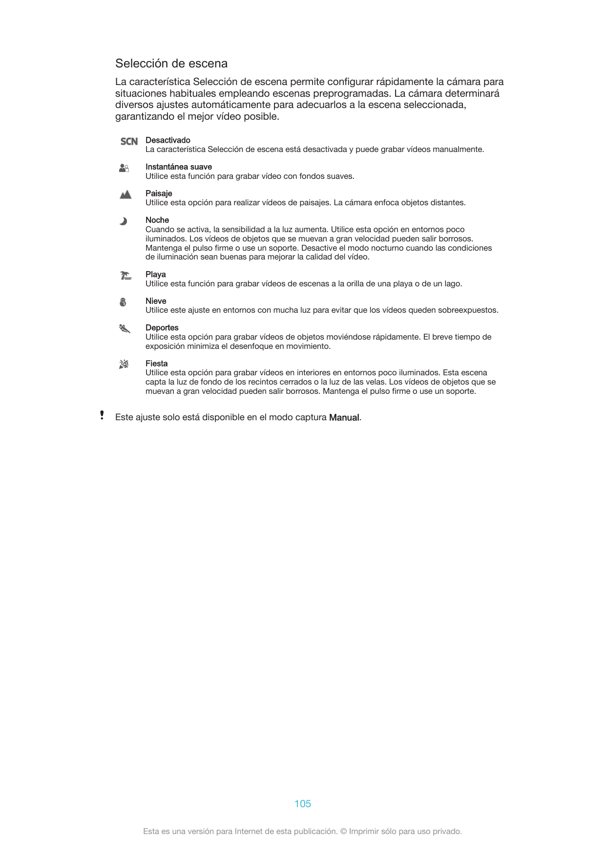 Selección de escenaLa característica Selección de escena permite configurar rápidamente la cámara parasituaciones habituales emp