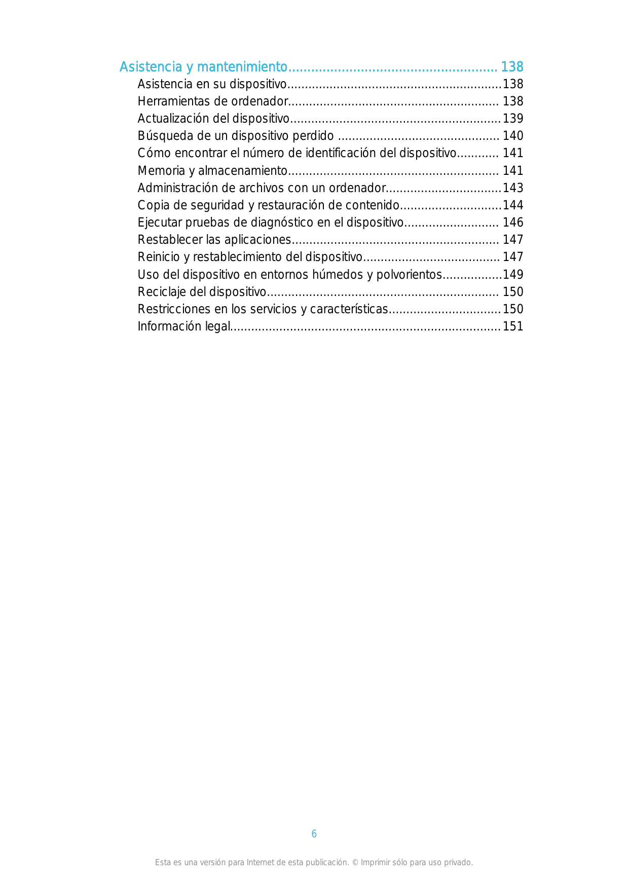 Asistencia y mantenimiento....................................................... 138Asistencia en su dispositivo...............