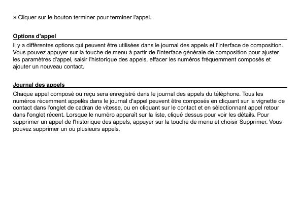 » Cliquer sur le bouton terminer pour terminer l'appel.Options d'appelIl y a différentes options qui peuvent être utilisées dans