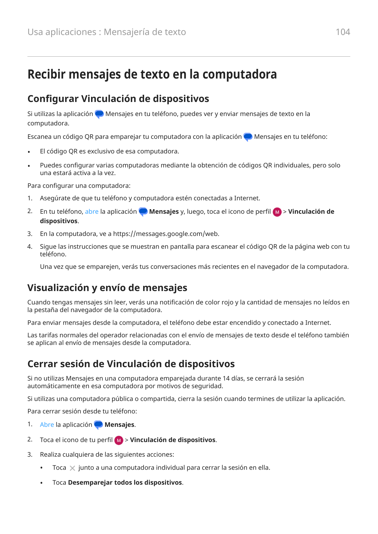 104Usa aplicaciones : Mensajería de textoRecibir mensajes de texto en la computadoraConfigurar Vinculación de dispositivosSi uti