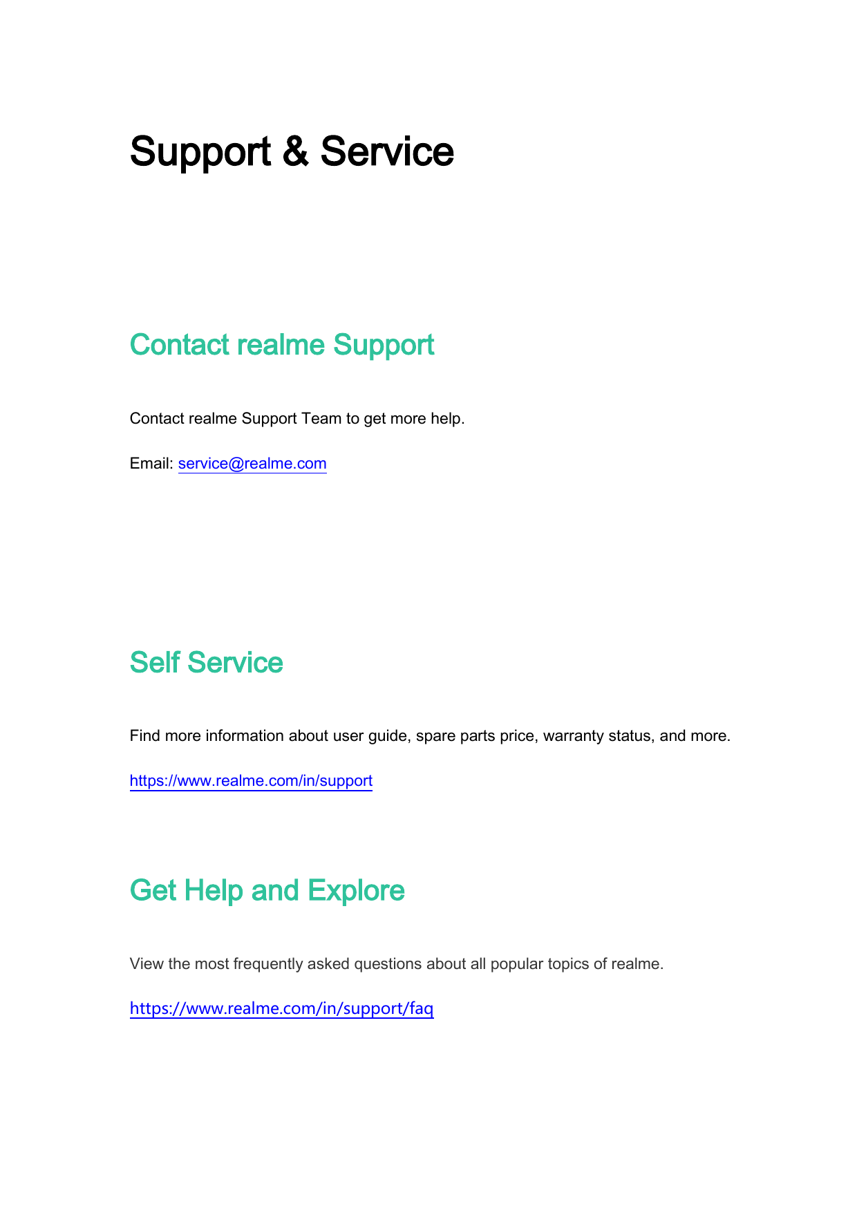 Support & ServiceContact realme SupportContact realme Support Team to get more help.Email: service@realme.comSelf ServiceFind mo