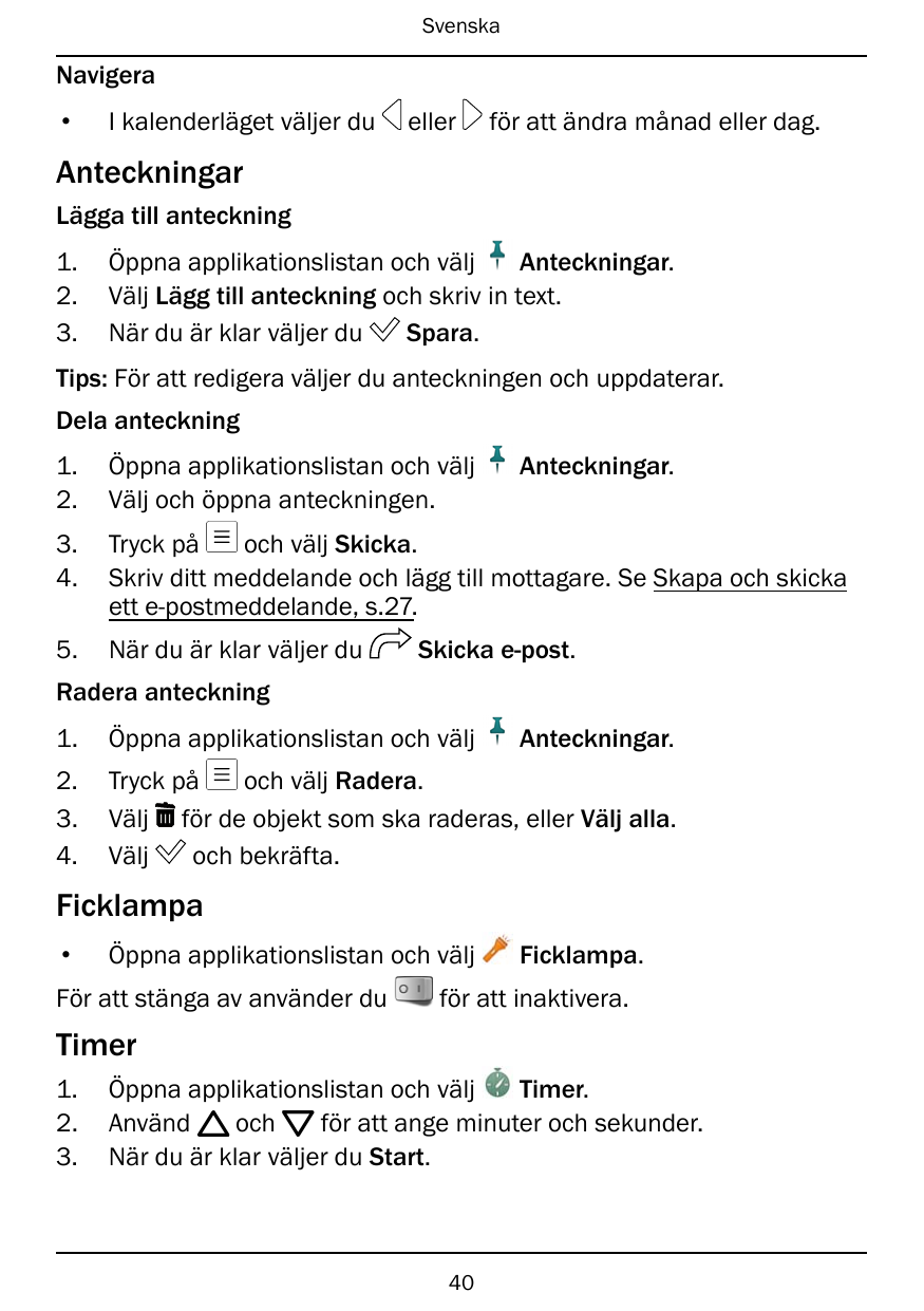 SvenskaNavigera•I kalenderläget väljer duellerför att ändra månad eller dag.AnteckningarLägga till anteckning1.2.3.Öppna applika