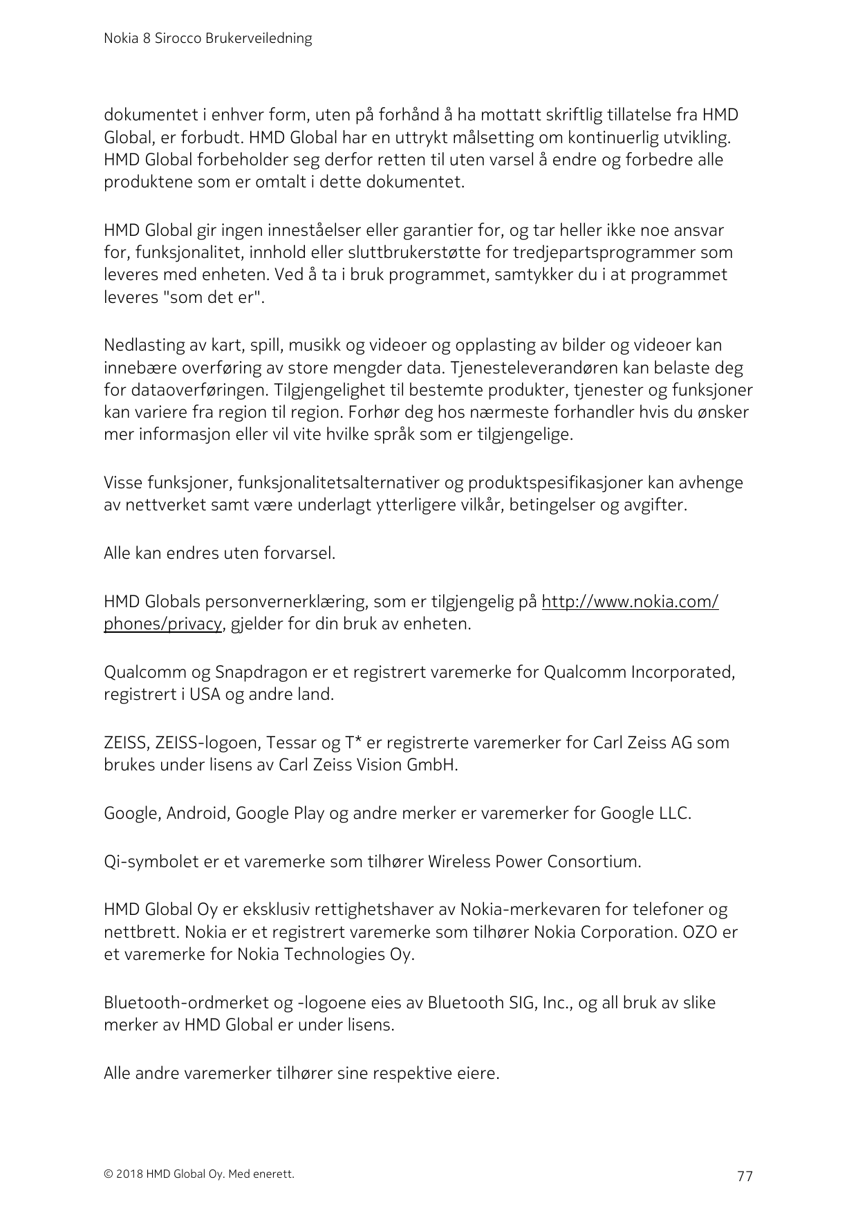 Nokia 8 Sirocco Brukerveiledningdokumentet i enhver form, uten på forhånd å ha mottatt skriftlig tillatelse fra HMDGlobal, er fo